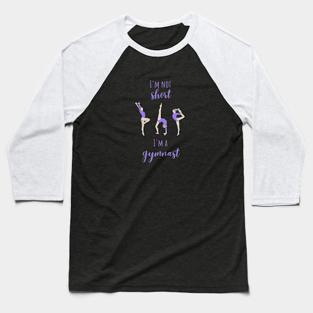 I'm not short, I'm a gymnast Baseball T-Shirt by Triple R Goods